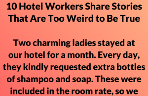 10 Hotel Workers Share Stories That Are Too Weird to Be True